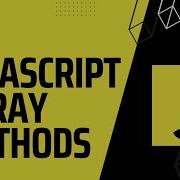 27 JavaScript Array Methods Tutorial
