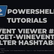 PowerShell Tutorials Event Viewer 3 Get WinEvent Filter By Hashtable