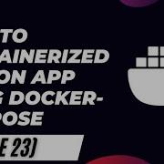 How To Containerized Python App Using Docker Compose Docker For Beginner S Series Lecture 23