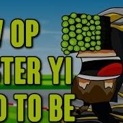 How OP Master Yi Used To Be