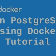 Run PostgreSQL Using Docker Tutorial