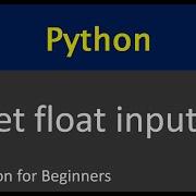 Python Get Float Input Python For Beginners