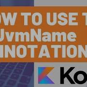 How To Use The JvmName Annotation In A Kotlin File