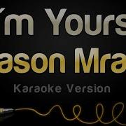 Jason Mraz I M Yours Karaoke Version