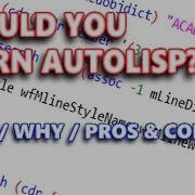 AutoLISP Should You Learn It How Why Pros Cons