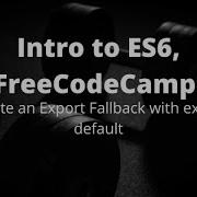 Create An Export Fallback With Export Default FreeCodeCamp S ES6 JS Syntax