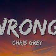Chris Grey WRONG Lyrics