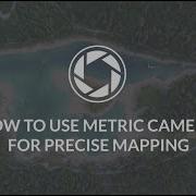 How To Use Metric Cameras For Precise Mapping