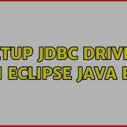 Setup JDBC Driver In Eclipse Java EE