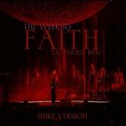 The Weeknd Faith Extended Mix CINEMATIC Version