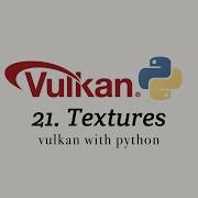 Vulkan With Python 21 Textures