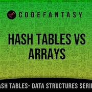 Hash Tables VS Arrays Hash Tables Data Structures Series