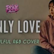 ONLY LOVE Trademark Soulful R B Cover REINEMUSIC