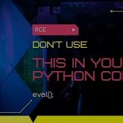 DON T USE THE Eval FUNCTION IN PYTHON