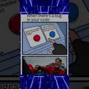 When There S A Bug In Programmer S Code Meme 22 Memes Bug Programmer Code Programming
