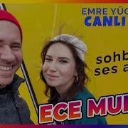Ece Mumay Emre Yücelen Ile CanlıCanlı Sohbet Ve Ses Analizi