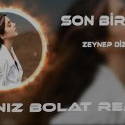 Zeynep Dizdar Son Bir Rica Deniz Bolat Remix