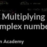 Multiplying Complex Numbers Imaginary And Complex Numbers Precalculus Khan Academy