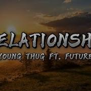 Relationship Young Thug Ft Future Slowed Reverb