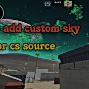 How To Add Custom Skybox For Cs Source ANDROID PC CSS ANDROID