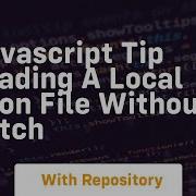 Javascript Tip Loading A Local Json File Without Fetch