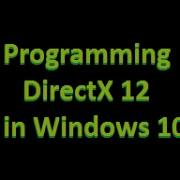 Programming With DirectX 12 On Windows 10