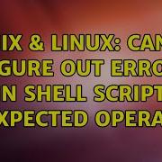 Unix Linux Can T Figure Out Error In Shell Script Unexpected Operator 4 Solutions
