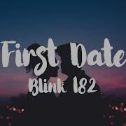 Blink 182 First Date Lyrics
