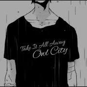 Take It All Away Owl City Slowed Reverb