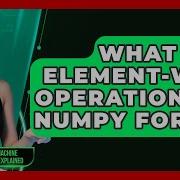 What Are Element Wise Operations In NumPy For AI AI And Machine Learning Explained