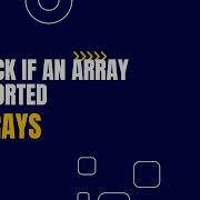 Check If An Array Is Sorted Or Not