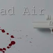 Dead Air Full Intro