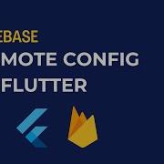 Удаленная настройка Firebase во Flutter Больше не нужно каждый раз отправлять новую сборку