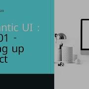 Semantic UI Part 1 Setting Up Project