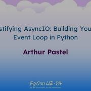 Talks Arthur Pastel Demystifying AsyncIO Building Your Own Event Loop In Python