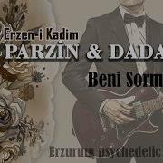 Parzin Dadaşlar Beni Sorma Bana Psychedelic Rock Version
