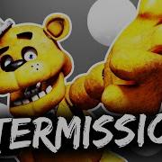 INTERMISSION TIME But It S FNAF