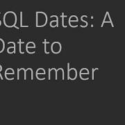 Everything On SQL Dates Including Data Types Functions Formats And Converting Integers Or Strings