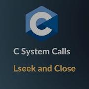 System Programming In C Lseek And Close
