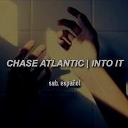 Chase Atlantic Into It Sub Español