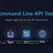 API Interaction With Wget Curl Command Line Mastery For Beginners