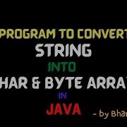 Program To Convert String To Char And Byte Array Lec 57 Java Tutorial BhanuPriya