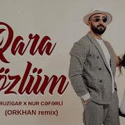 Nur Cəfərli Ft Ruzigar Qədirov Qara Gözlüm ORKHAN Remix