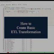 Creating Basic ETL Transformation Advanced ETL Processor Tutorial