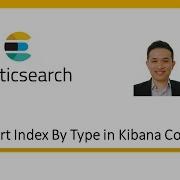 02 Sort Index By Type In Kibana Console And ElasticSearch Head Chrome Extension