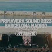 Primavera Sound 2023 Barcelona Madrid Aftermovie