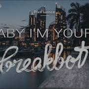Breakbot Baby I M Yours Feat Irfane Lyrics