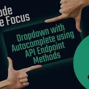 Low Code Feature Focus Dropdown With Autocomplete Using API Endpoint Methods