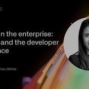 GitHub In The Enterprise Velocity And The Developer Experience GitHub Universe 2020