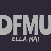 Ella Mai DFMU Lyrics Video